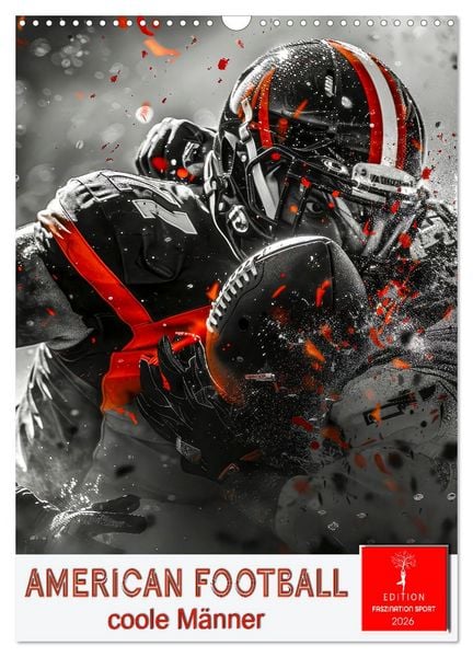 American Football - coole Männer (Wandkalender 2026 DIN A3 hoch), CALVENDO Monatskalender