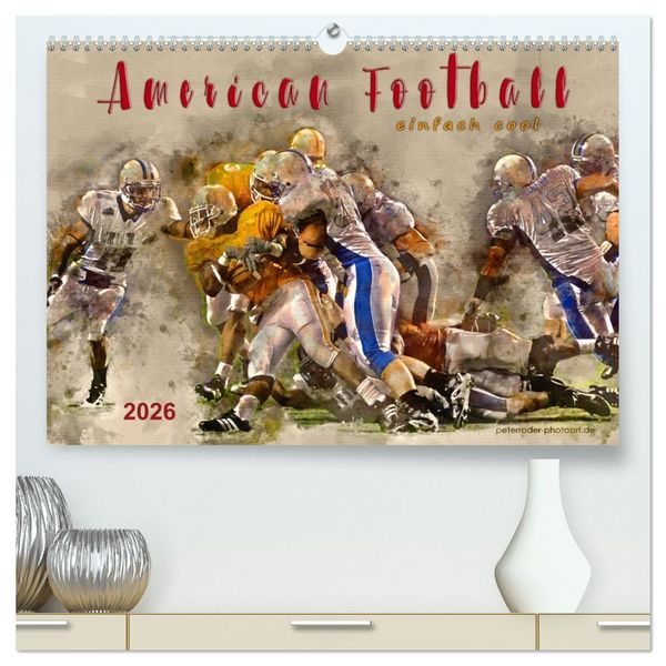 American Football - einfach cool (hochwertiger Premium Wandkalender 2026 DIN A2 quer), Kunstdruck in Hochglanz