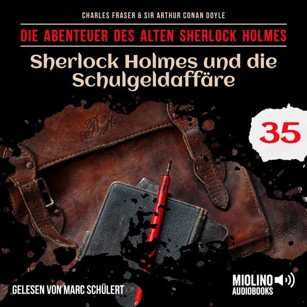 Sherlock Holmes und die Schulgeldaffäre (Die Abenteuer des alten Sherlock Holmes, Folge 35)