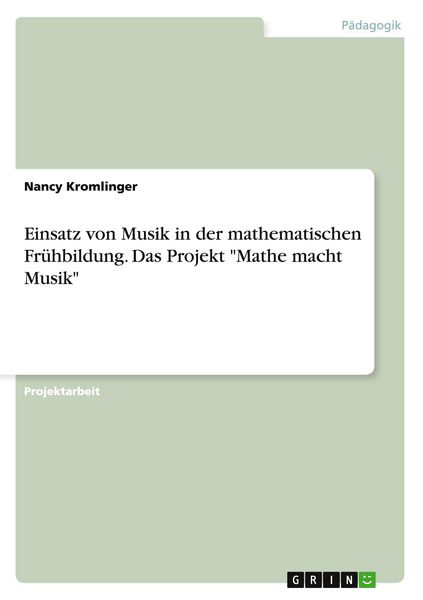 Einsatz von Musik in der mathematischen Frühbildung. Das Projekt 'Mathe macht Musik'