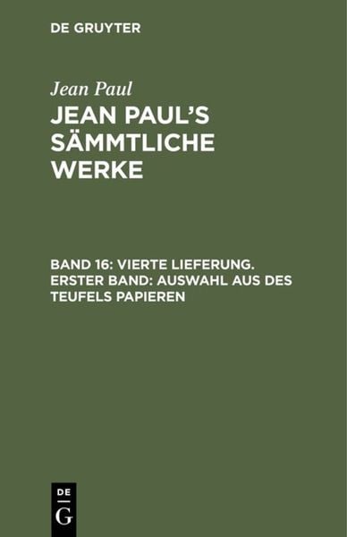 Jean Paul: Jean Paul’s Sämmtliche Werke / Vierte Lieferung. Erster Band: Auswahl aus des Teufels Papieren