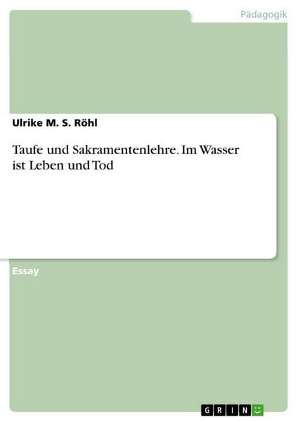 Taufe und Sakramentenlehre. Im Wasser ist Leben und Tod