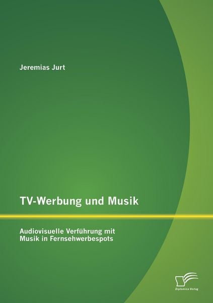 TV-Werbung und Musik: Audiovisuelle Verführung mit Musik in Fernsehwerbespots