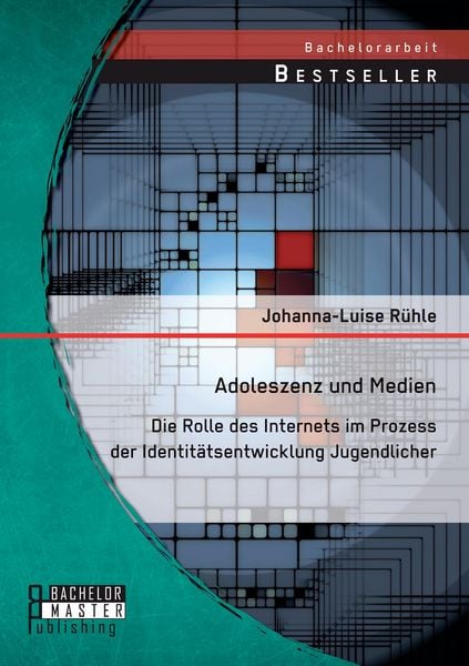 Adoleszenz und Medien: Die Rolle des Internets im Prozess der Identitätsentwicklung Jugendlicher