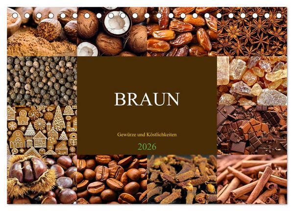 BRAUN - Gewürze und Köstlichkeiten (Tischkalender 2026 DIN A5 quer), CALVENDO Monatskalender