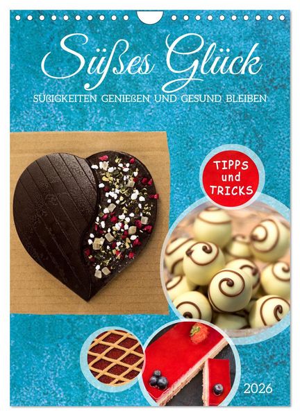 Süßes Glück: Süßigkeiten genießen und gesund bleiben (Wandkalender 2026 DIN A4 hoch), CALVENDO Monatskalender