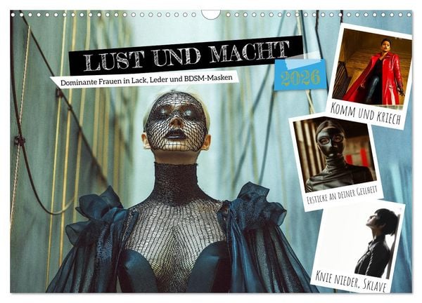 Lust und Macht - Dominante Frauen in Lack, Leder und BDSM-Masken (Wandkalender 2026 DIN A3 quer), CALVENDO Monatskalender