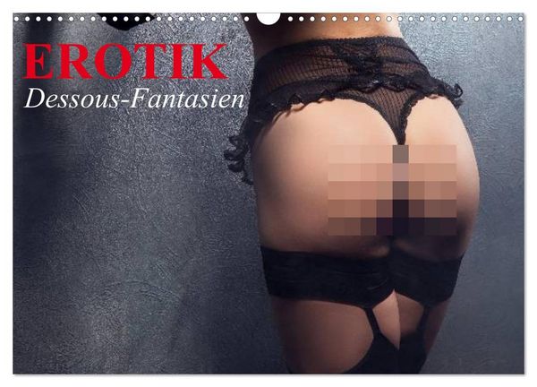 Erotik. Dessous-Fantasien (Wandkalender 2026 DIN A3 quer), CALVENDO Monatskalender