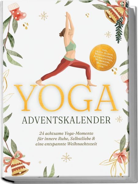 Yoga Adventskalender: 24 achtsame Yoga-Momente für innere Ruhe, Selbstliebe & ei