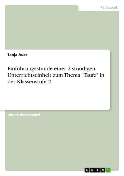 Einführungsstunde einer 2-stündigen Unterrichtseinheit zum Thema 'Taufe' in der Klassenstufe 2