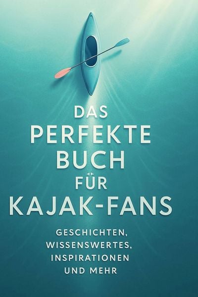 Das perfekte Buch für Kajak-Fans