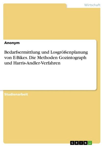 Bedarfsermittlung und Losgrößenplanung von E-Bikes. Die Methoden Gozintograph und Harris-Andler-Verfahren