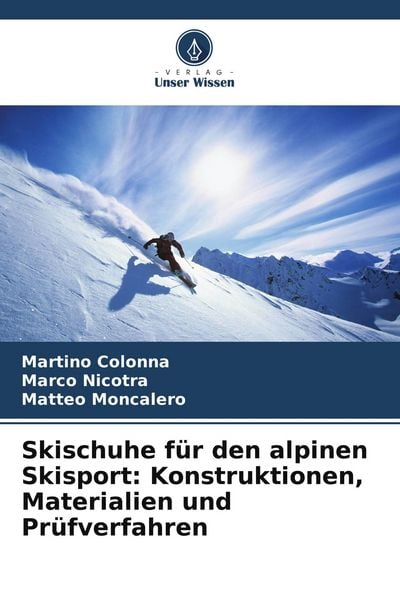 Skischuhe für den alpinen Skisport: Konstruktionen, Materialien und Prüfverfahren