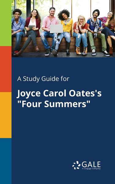 A Study Guide for Joyce Carol Oates's 'Four Summers'