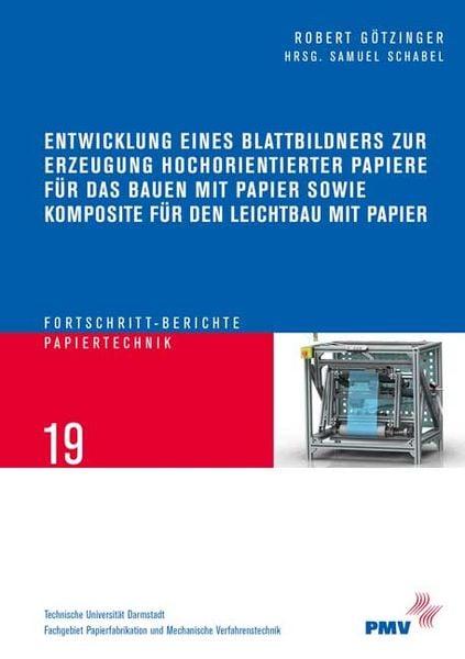 Entwicklung eines Blattbildners zur Erzeugung hochorientierter Papiere für das Bauen mit Papier sowie Komposite für den Leichtbau mit Papier