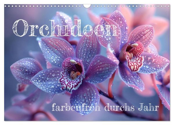 Orchideen - farbenfroh durchs Jahr (Wandkalender 2026 DIN A3 quer), CALVENDO Monatskalender