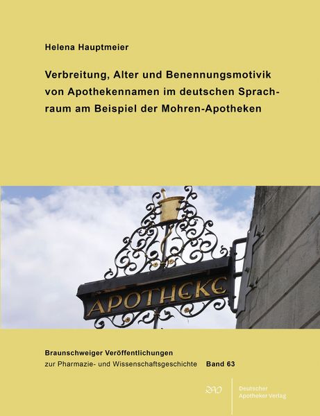 Verbreitung, Alter und Benennungsmotivik von Apothekennamen im deutschen Sprachraum am Beispiel der Mohren-Apotheken