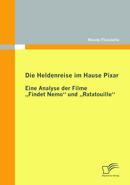 Die Heldenreise im Hause Pixar: Eine Analyse der Filme 'Findet Nemo' und 'Ratatouille'