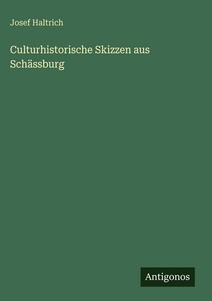 Culturhistorische Skizzen aus Schässburg
