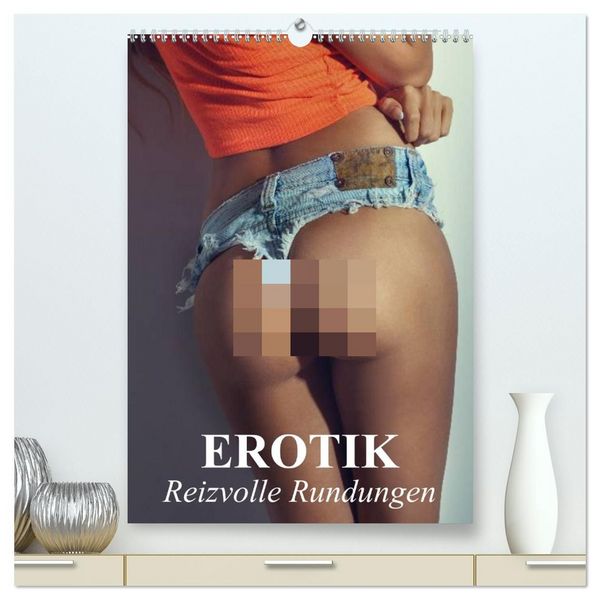 Erotik - Reizvolle Rundungen (hochwertiger Premium Wandkalender 2027 DIN A2 hoch), Kunstdruck in Hochglanz