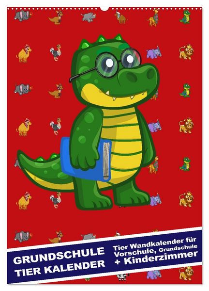 Grundschule Tier Kalender - Tier Wandkalender für Vorschule, Grundschule und Kinderzimmer (Wandkalender 2027 DIN A2 hoch), CALVENDO Monatskalender