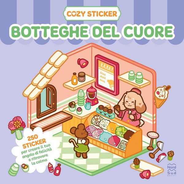 Cozy sticker. Botteghe del cuore. 250 sticker per creare il tuo angolo di felicità e ritrovare la calma