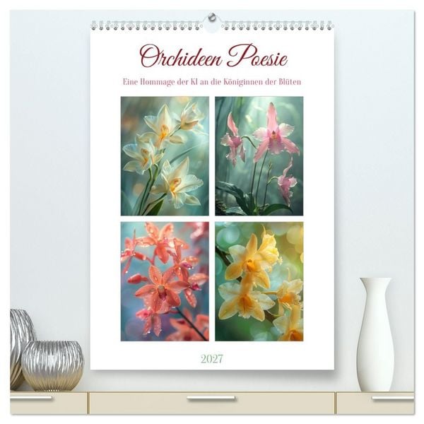 Orchideen Poesie (hochwertiger Premium Wandkalender 2027 DIN A2 hoch), Kunstdruck in Hochglanz
