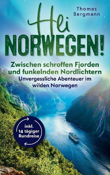 Hei Norwegen! Zwischen schroffen Fjorden und funkelnden Nordlichtern - Unvergessliche Abenteuer im wilden Norwegen inkl 14 tägiger-Rundreise