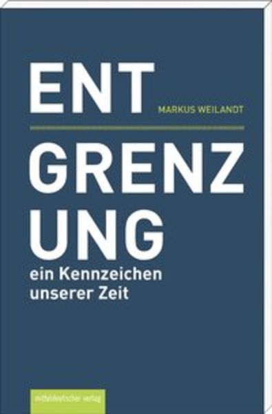 Entgrenzung – ein Kennzeichen unserer Zeit