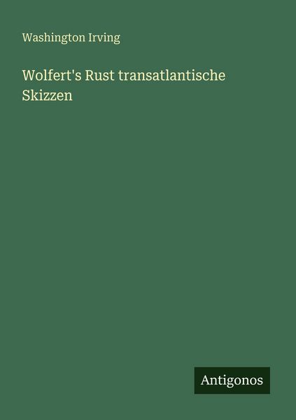 Wolfert's Rust transatlantische Skizzen
