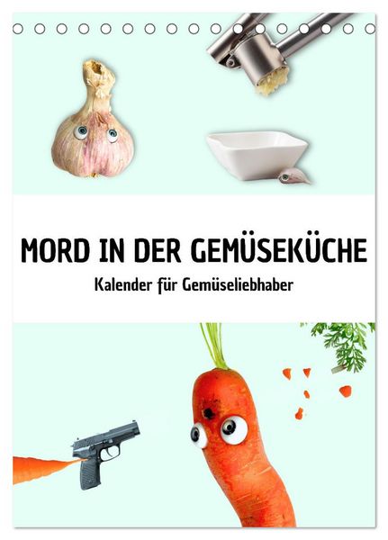 Mord in der Gemüseküche (Tischkalender 2026 DIN A5 hoch), CALVENDO Monatskalender