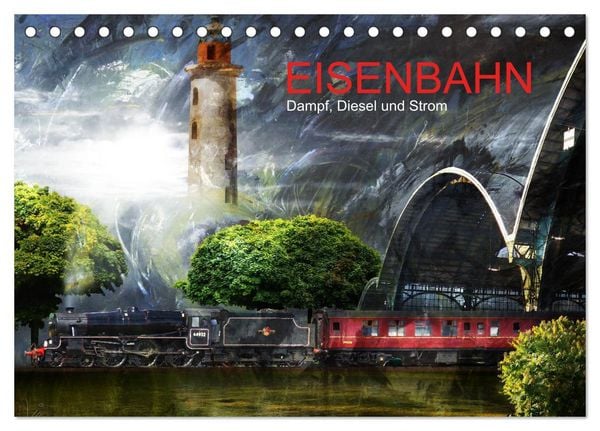 EISENBAHN - Dampf, Diesel und Strom (Tischkalender 2026 DIN A5 quer), CALVENDO Monatskalender