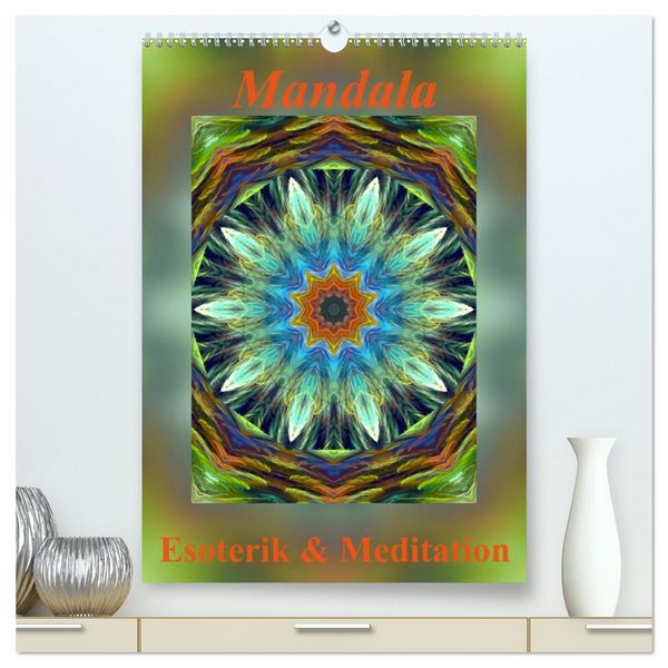 Mandala - Esoterik & Meditation (hochwertiger Premium Wandkalender 2026 DIN A2 hoch), Kunstdruck in Hochglanz