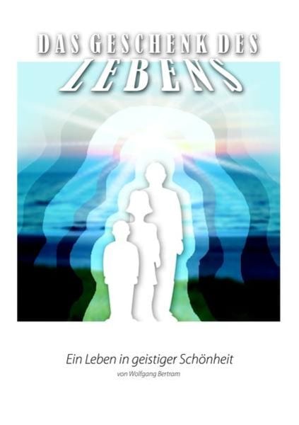 Das Geschenk des Lebens / Das Geschenk des Lebens - Ein Leben in geistiger Schönheit 3
