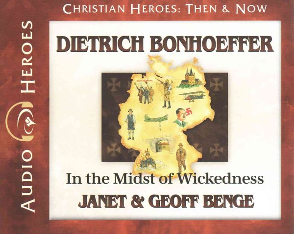 Dietrich Bonhoeffer: In the Midst of Wickedness: (Audiobook)