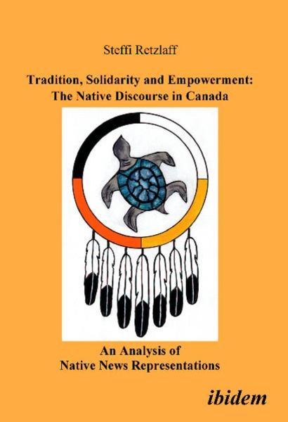 Tradition, Solidarity and Empowerment: The Native Discourse in Canada