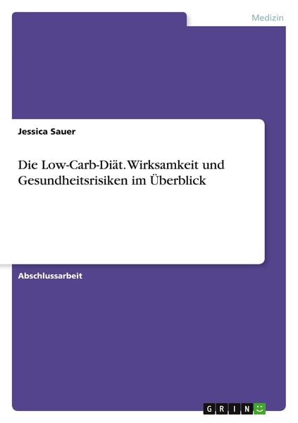 Die Low-Carb-Diät. Wirksamkeit und Gesundheitsrisiken im Überblick