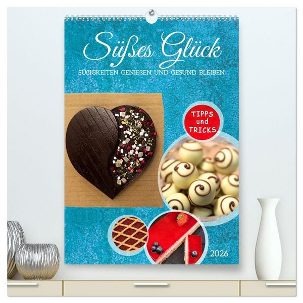 Süßes Glück: Süßigkeiten genießen und gesund bleiben (hochwertiger Premium Wandkalender 2026 DIN A2 hoch), Kunstdruck in Hochglanz