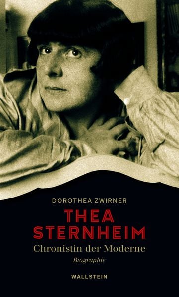 Thea Sternheim - Chronistin der Moderne