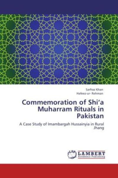 Khan, S: Commemoration of Shi'a Muharram Rituals in Pakistan