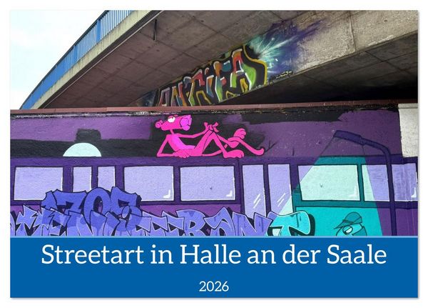 Streetart in Halle an der Saale (Tischkalender 2026 DIN A5 quer), CALVENDO Monatskalender