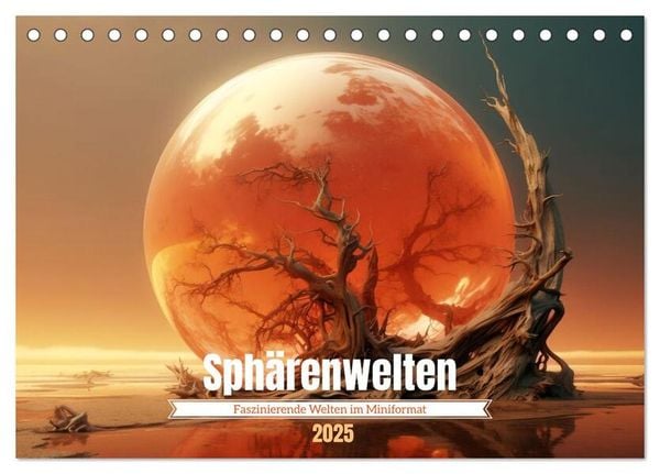 Sphärenwelten (Tischkalender 2025 DIN A5 quer), CALVENDO Monatskalender