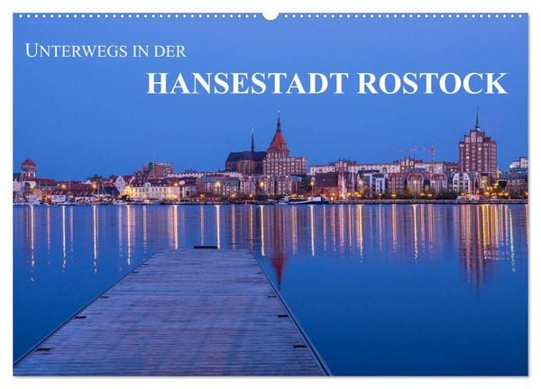 Unterwegs in der Hansestadt Rostock (Wandkalender 2026 DIN A2 quer), CALVENDO Monatskalender