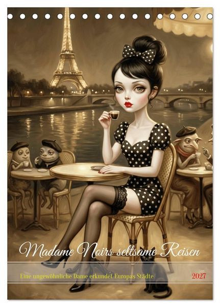 Madame Noirs seltsame Reisen (Tischkalender 2027 DIN A5 hoch), CALVENDO Monatskalender