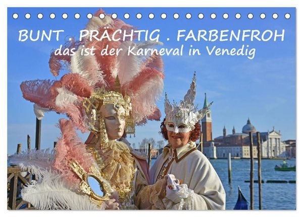 BUNT. PRÄCHTIG. FARBENFROH. Das ist der Karneval in Venedig (Tischkalender 2027 DIN A5 quer), CALVENDO Monatskalender
