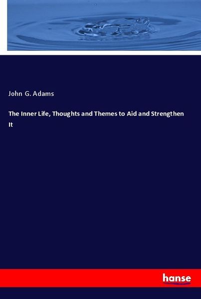 The Inner Life, Thoughts and Themes to Aid and Strengthen It