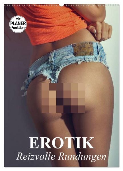 Erotik - Reizvolle Rundungen (Wandkalender 2026 DIN A2 hoch), CALVENDO Monatskalender