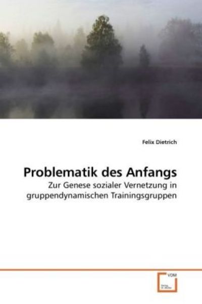 Dietrich, F: Problematik des Anfangs