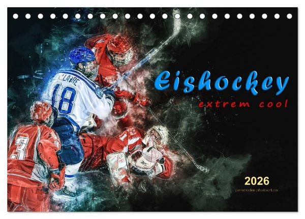 Eishockey - extrem cool (Tischkalender 2026 DIN A5 quer), CALVENDO Monatskalender