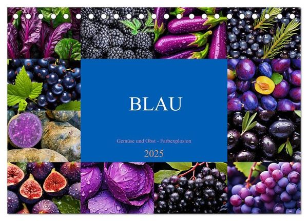 BLAU - Gemüse und Obst - Farbexplosion (Tischkalender 2025 DIN A5 quer), CALVENDO Monatskalender